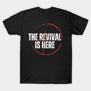 The revival is here T-Shirt